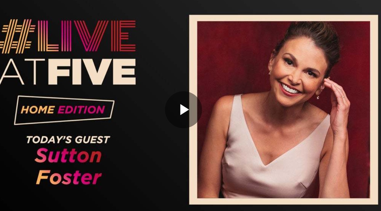 Broadway.com #LiveatFive: Home Edition with Sutton Foster